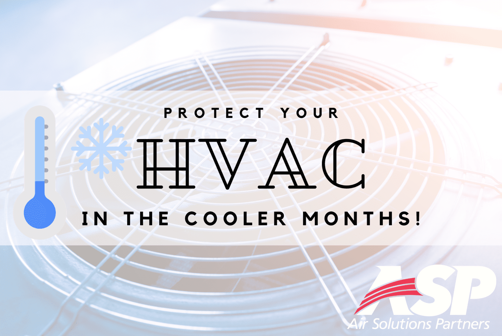 A picture of an air conditioner with the words protect your hvac in the cooler months.